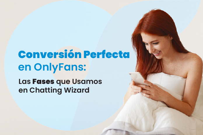 Las 4 Fases de una Conversión Perfecta en OnlyFans — Y Por Qué la Mayoría de los Chatters Fallan